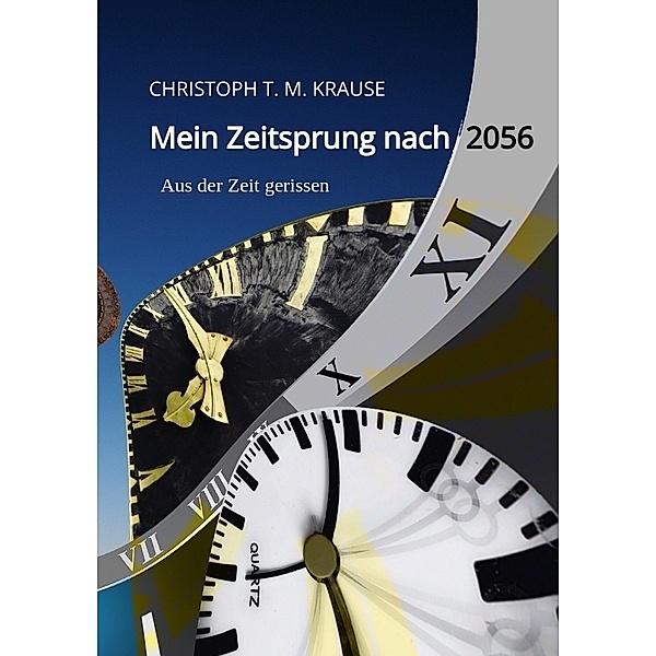 Mein Zeitsprung nach 2056, Christoph T. M. Krause