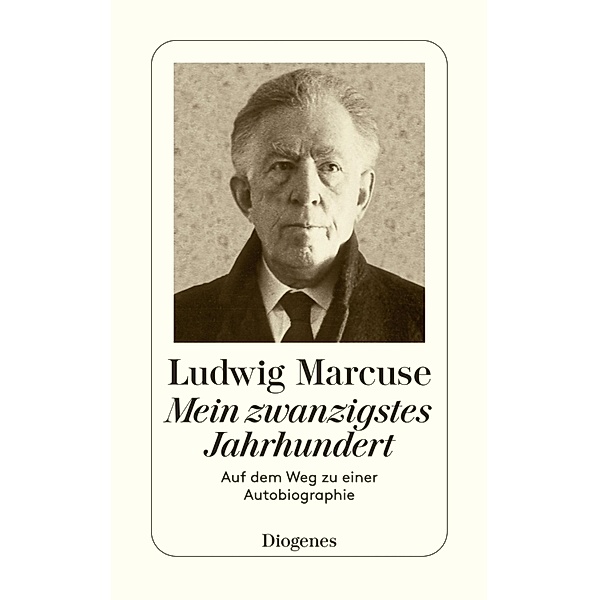 Mein zwanzigstes Jahrhundert / Diogenes Taschenbücher, Ludwig Marcuse