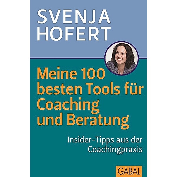 Meine 100 besten Tools für Coaching und Beratung / Dein Business, Svenja Hofert