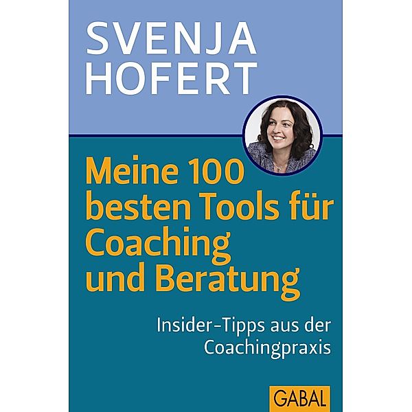 Meine 100 besten Tools für Coaching und Beratung, m. DVD, Svenja Hofert