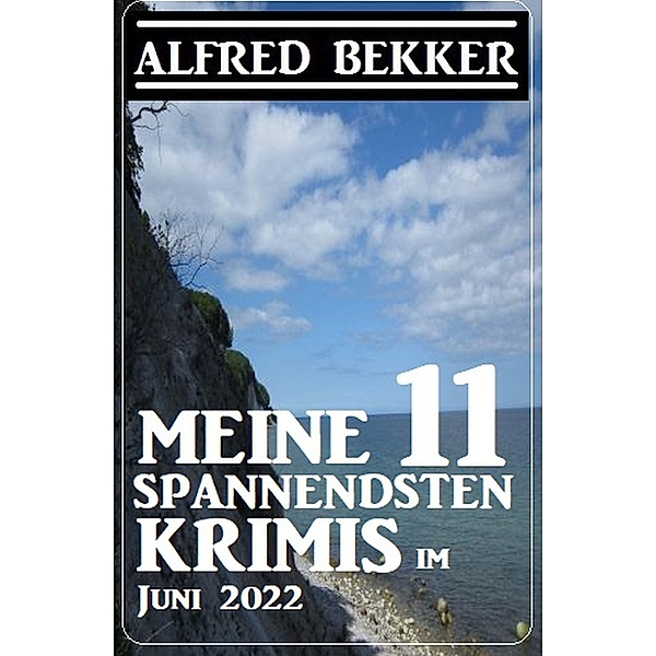 Meine 11 spannendsten Krimis im Juni 2022, Alfred Bekker