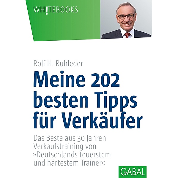 Meine 202 besten Tipps für Verkäufer / Whitebooks, Rolf H. Ruhleder
