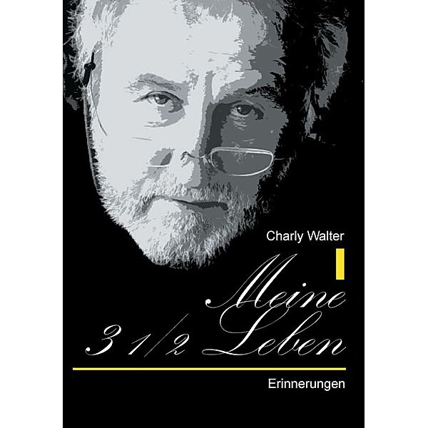 Meine 3 1/2 Leben, Charly Walter