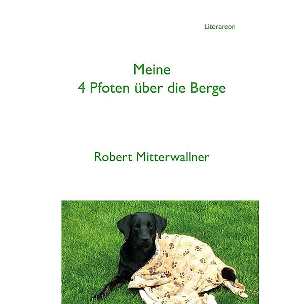 Meine 4 Pfoten über die Berge, Robert Mitterwallner