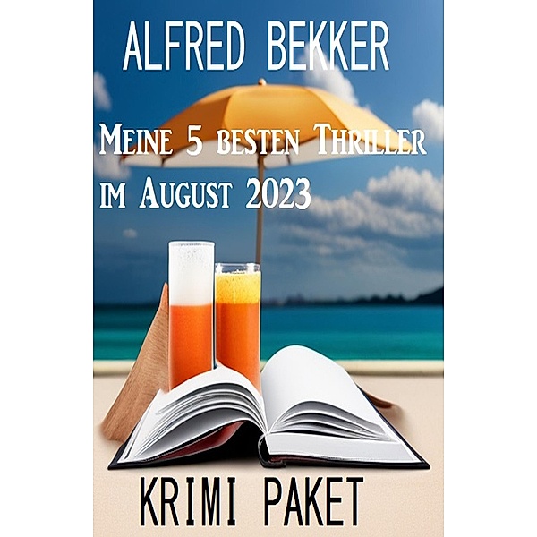 Meine 5 besten Thriller im August 2023: Krimi Paket, Alfred Bekker