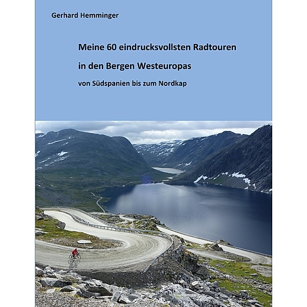 Meine 60 eindrucksvollsten Radtouren in den Bergen Westeuropas, Gerhard Hemminger