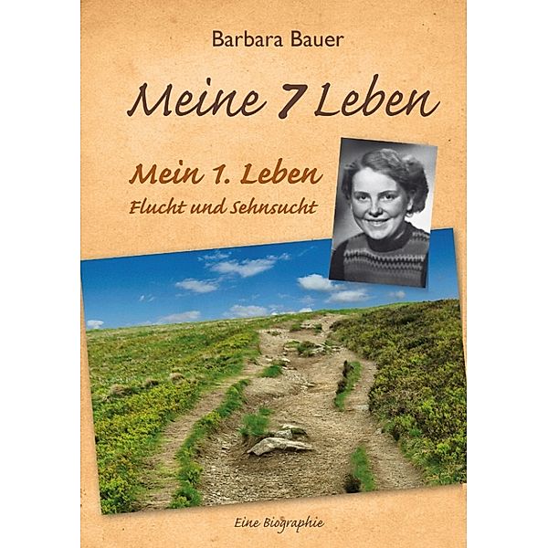 Meine 7 Leben - Mein 1. Leben, Barbara Bauer