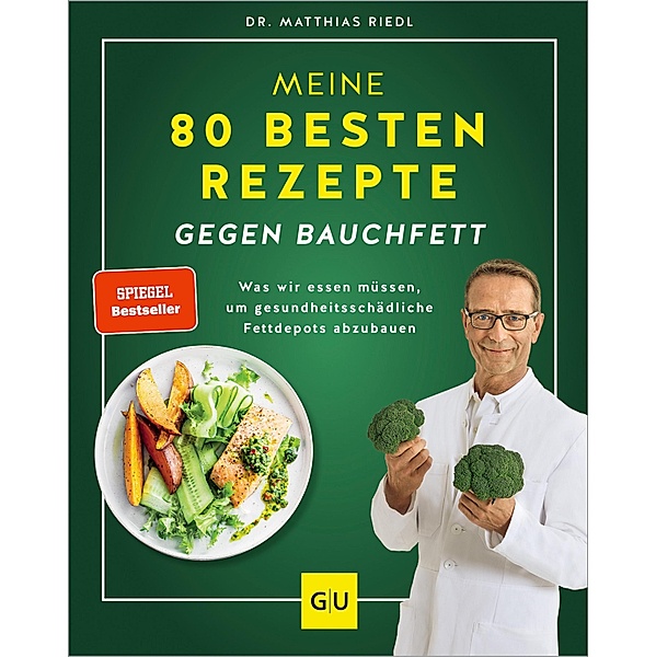 Meine 80 besten Rezepte gegen Bauchfett / GU Kochen & Verwöhnen Diät und Gesundheit, Matthias Riedl