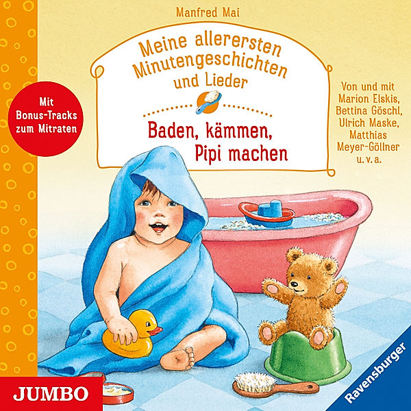 Meine allerersten Minutengeschichten und Lieder - Meine allerersten Minutengeschichten und Lieder. Baden, kämmen, Pipi machen, Manfred Mai