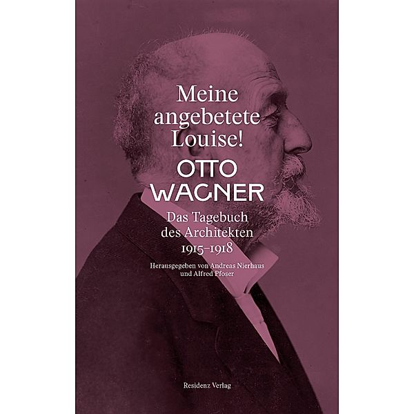 Meine angebetete Louise!, Otto Wagner