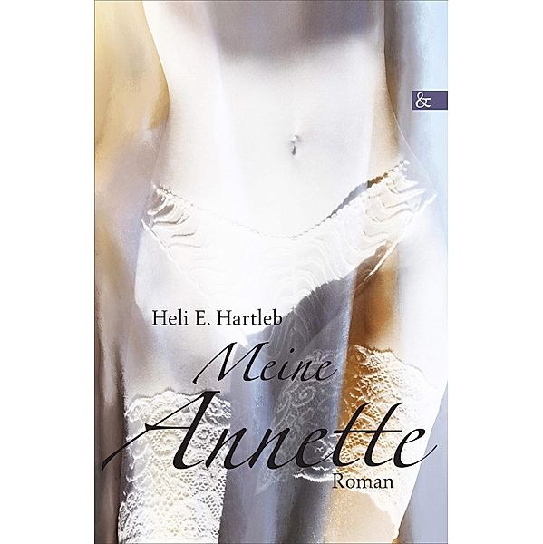 Meine Annette / Frauenmärchen Bd.3, Heli E. Hartleb
