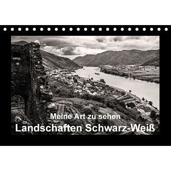 Meine Art zu sehen - Landschaften Schwarz-Weiß (Tischkalender 2015 DIN A5 quer), Wilhelm Kleinöder
