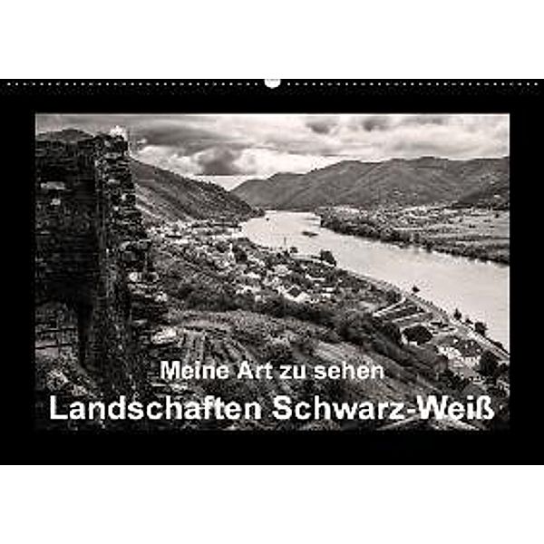 Meine Art zu sehen - Landschaften Schwarz-Weiß (Wandkalender 2016 DIN A2 quer), Wilhelm Kleinöder