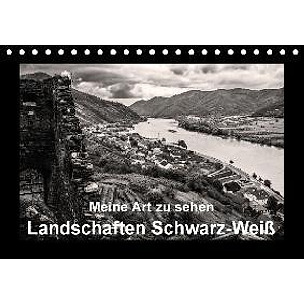 Meine Art zu sehen - Landschaften Schwarz-Weiß (Tischkalender 2017 DIN A5 quer), Wilhelm Kleinöder
