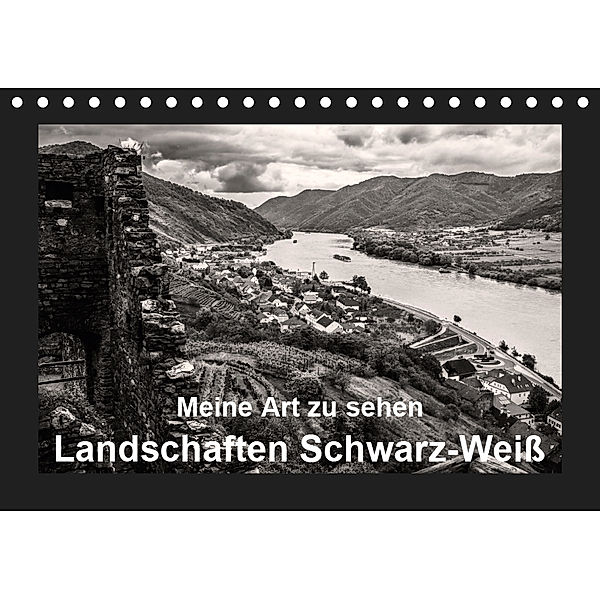 Meine Art zu sehen - Landschaften Schwarz-Weiß (Tischkalender 2019 DIN A5 quer), Wilhelm Kleinöder