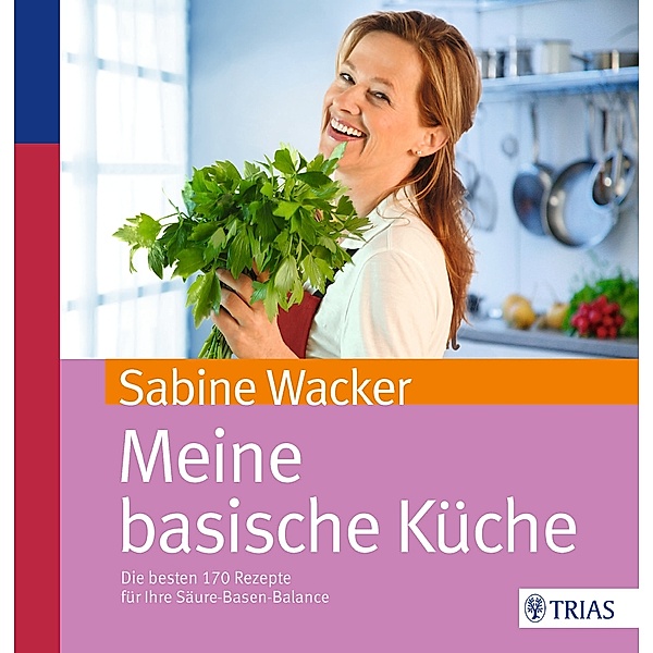 Meine basische Küche, Sabine Wacker