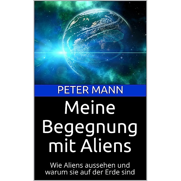 Meine Begegnung mit Aliens, Peter Mann