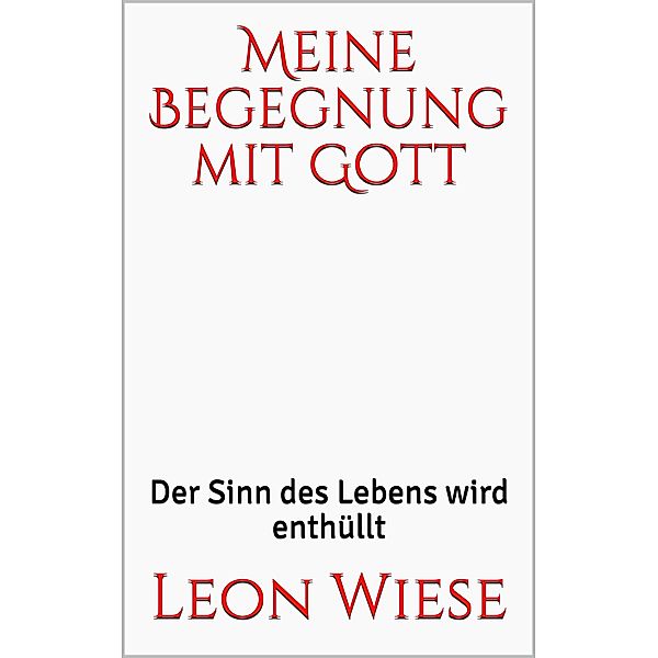 Meine Begegnung mit Gott, Leon Wiese