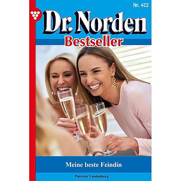 Meine beste Feindin / Dr. Norden Bestseller Bd.472, Patricia Vandenberg