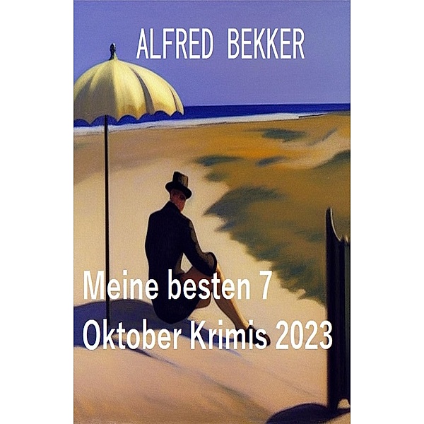 Meine besten 7 Oktober Krimis 2023, Alfred Bekker