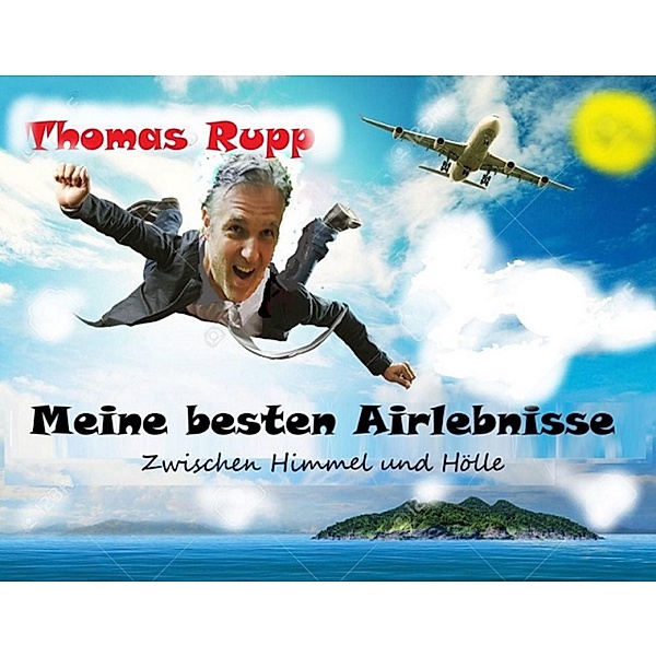 Meine besten Airlebnisse, Thomas Rupp