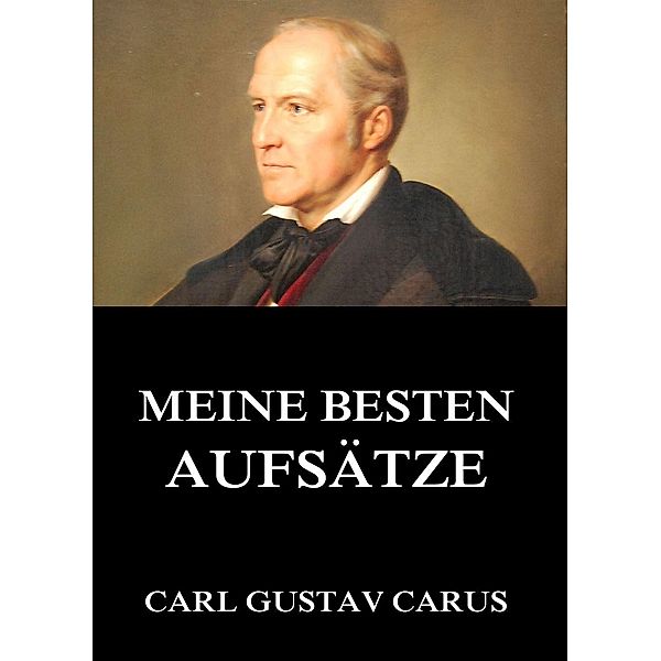 Meine besten Aufsätze, Carl Gustav Carus