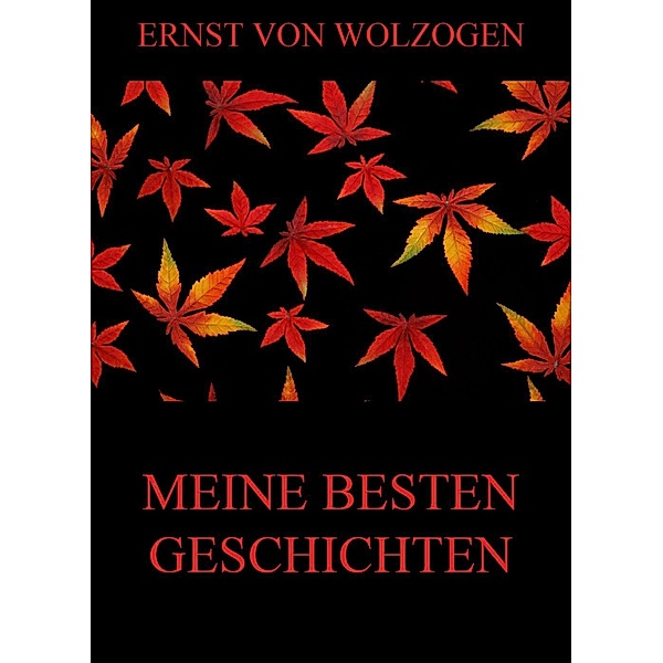Meine besten Geschichten, Ernst Von Wolzogen