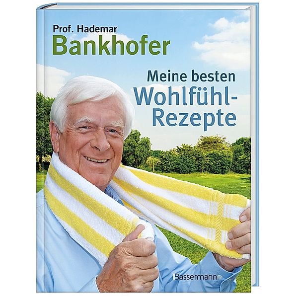 Meine besten Wohlfühl-Rezepte, Hademar Bankhofer