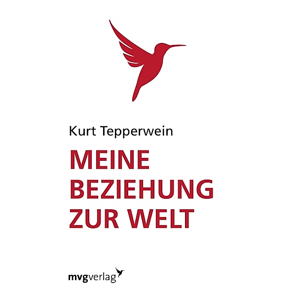 Meine Beziehung zur Welt / MVG Verlag bei Redline, Kurt Tepperwein