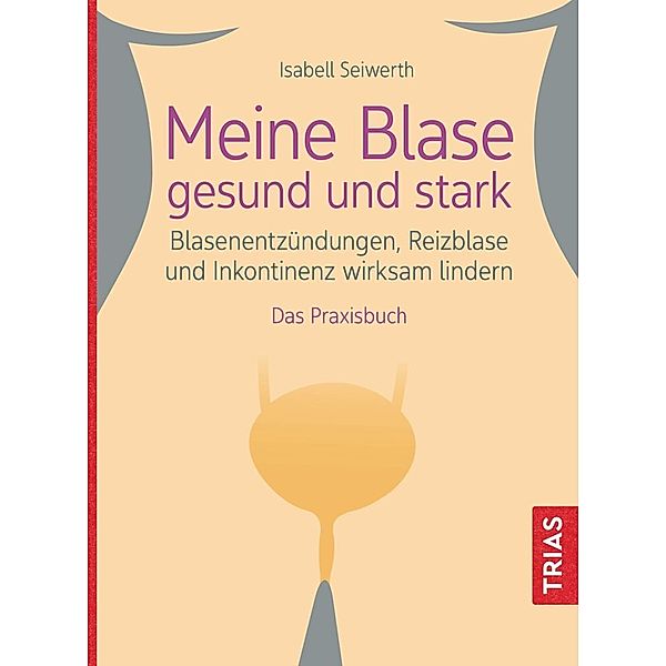 Meine Blase gesund und stark, Isabell Seiwerth