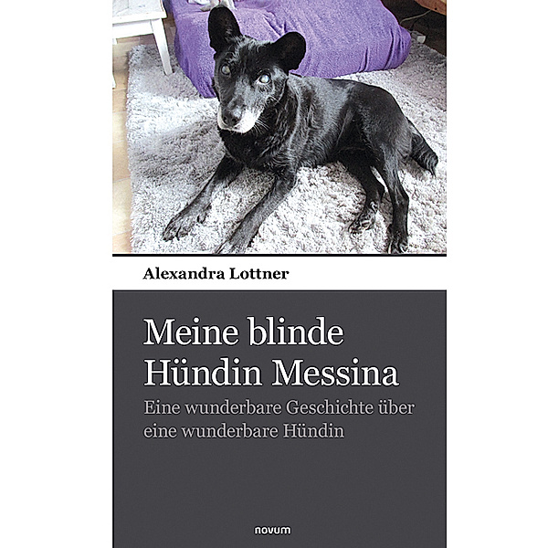 Meine blinde Hündin Messina, Alexandra Lottner