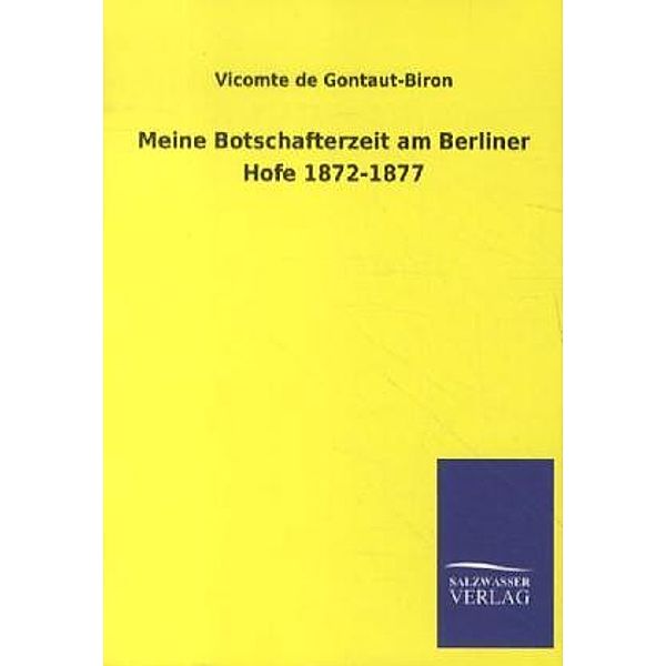 Meine Botschafterzeit am Berliner Hofe 1872-1877, Vicomte de Gontaut-Biron