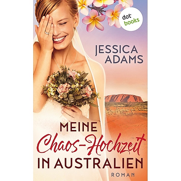 Meine Chaos-Hochzeit in Australien, Jessica Adams
