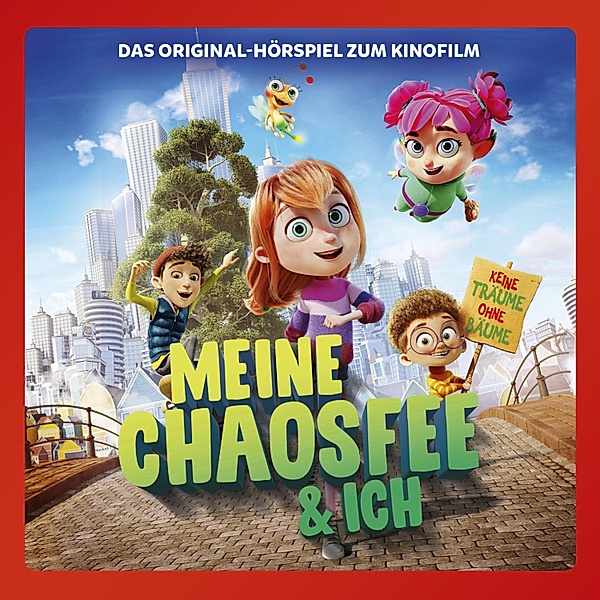 Meine Chaosfee & ich - Meine Chaosfee & ich (Das Original-Hörspiel zum Kinofilm), Wolfgang Adenberg, Silja Clemens, Marcus Giersch, Maite Woköck