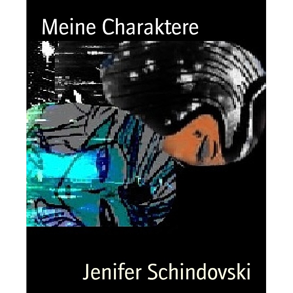 Meine Charaktere, Jenifer Schindovski