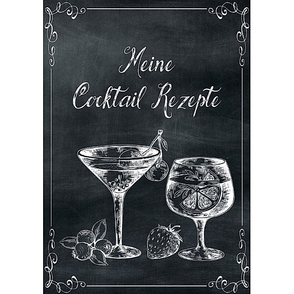 Meine Cocktail Rezepte: Rezeptbuch zum Selberschreiben - Cocktail Rezept Notizbuch - Rezeptbuch zum Selbst Schreiben, Z. Wolle