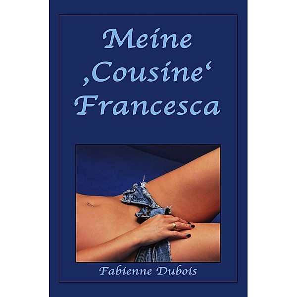 Meine 'Cousine' Francesca, Fabienne Dubois