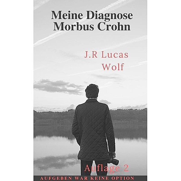 Meine Diagnose Morbus Crohn, J. R. Lucas Wolf
