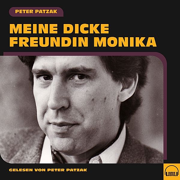 Meine dicke Freundin Monika, Peter Patzak