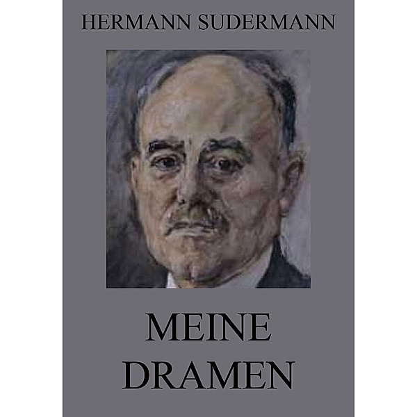 Meine Dramen, Hermann Sudermann