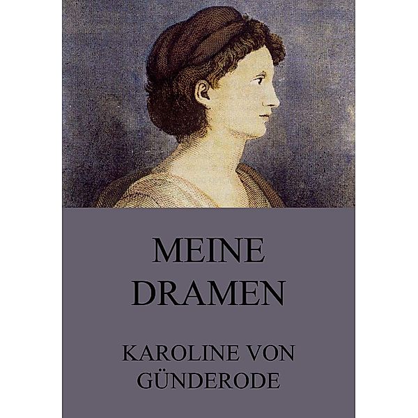 Meine Dramen, Karoline Von Günderode