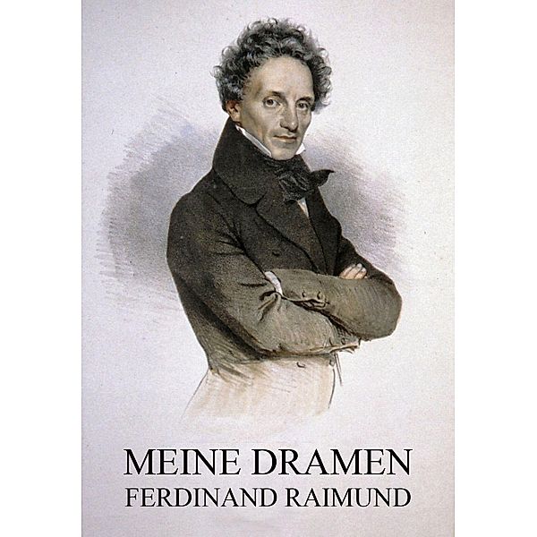 Meine Dramen, Ferdinand Raimund