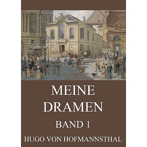 Meine Dramen, Band 1, Hugo von Hofmannsthal