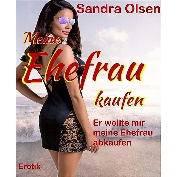 Meine Ehefrau kaufen, Sandra Olsen