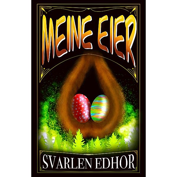 Meine Eier, Svarlen Edhor