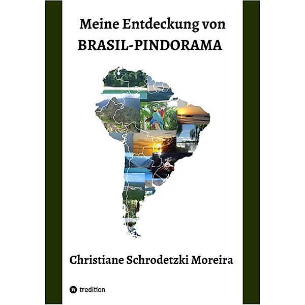 Meine Entdeckung von Brasil-Pindorama, Christiane Schrodetzki Moreira