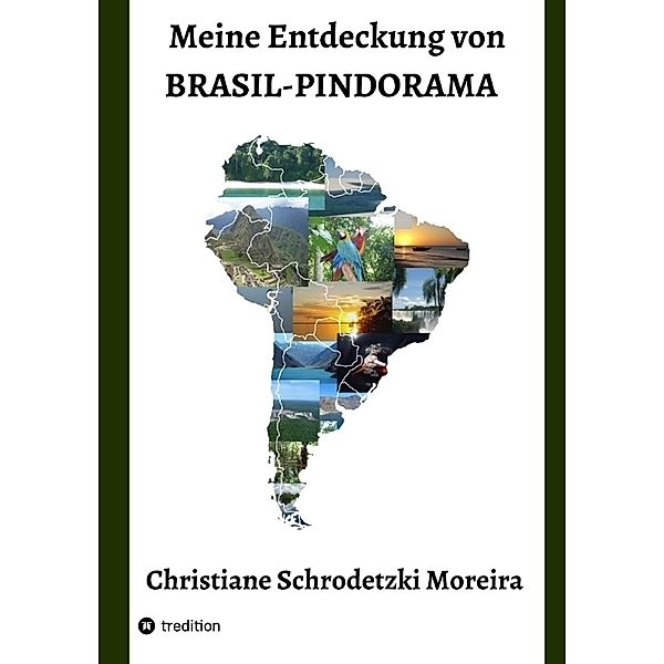 Meine Entdeckung von Brasil-Pindorama, Christiane Schrodetzki Moreira