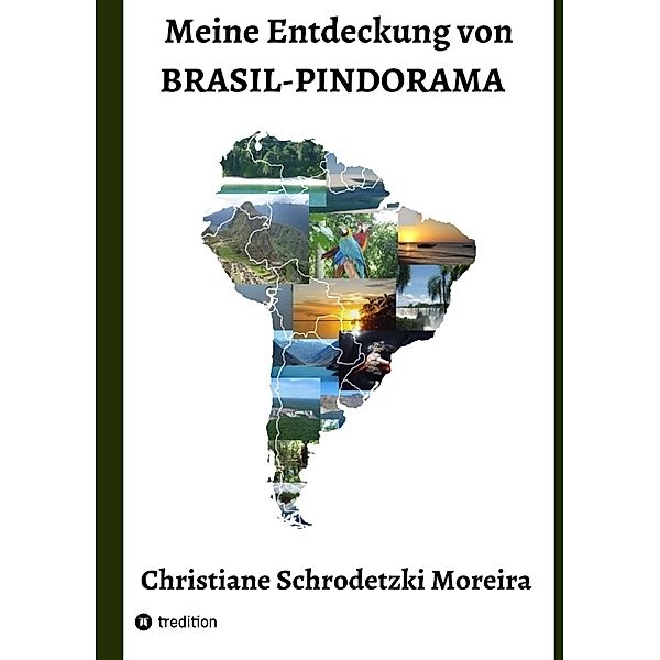 Meine Entdeckung von Brasil-Pindorama, Christiane Schrodetzki Moreira