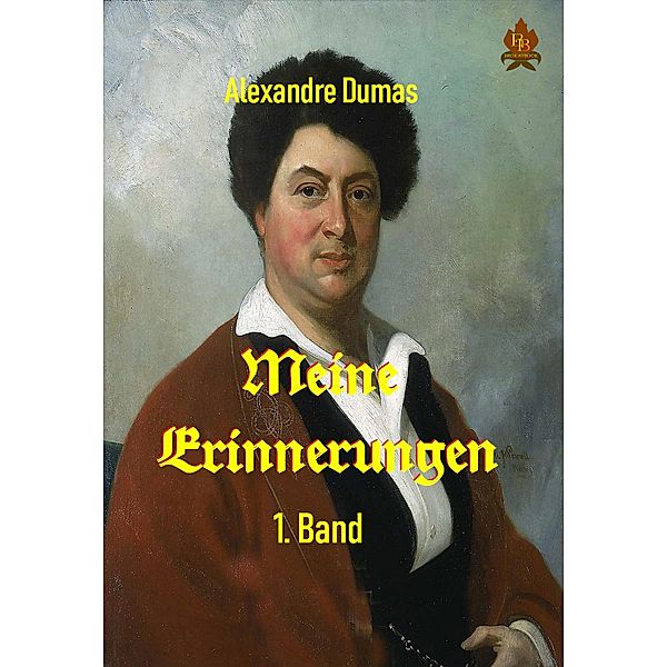 Meine Erinnerungen - 1. Band, Alexandre Dumas