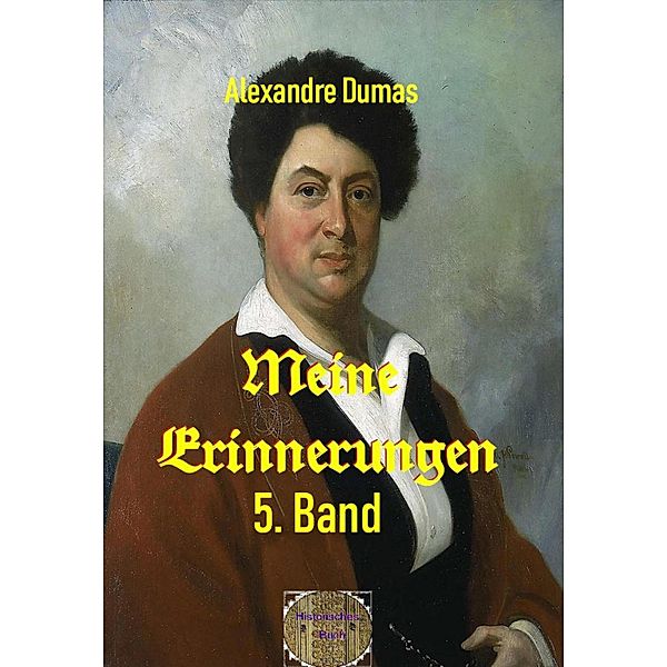 Meine Erinnerungen, 5. Band, Alexandre Dumas d. Ä.